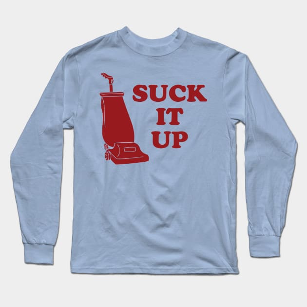 Suck It Up Long Sleeve T-Shirt by GrumpyVulcan